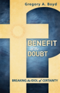 Benefit Of The Doubt Â€“ Breaking The Idol Of Certainty