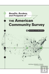 Benefits, Burdens, And Prospects Of The American Community Survey