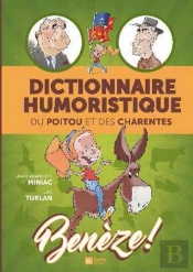 Benèze ; Dictionnaire Humoristique Du Poitou Et Des Charentes