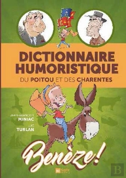 Bertrand.pt - Benèze ; Dictionnaire Humoristique Du Poitou Et Des Charentes