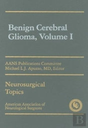 Benign Cerebral Gliomas, Volume I