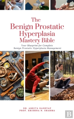 Bertrand.pt - Benign Prostatic Hyperplasia Mastery Bible: Your Blueprint For Complete Benign Prostatic Hyperplasia Management