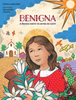 Bertrand.pt - Benigna: A Menina Mártir Do Sertão Do Cariri