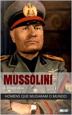 Bertrand.pt - Benito Mussolini - A Biografia