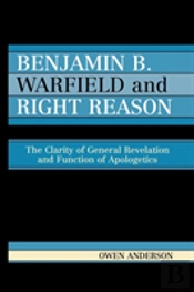 Benjamin B. Warfield And Right Reason