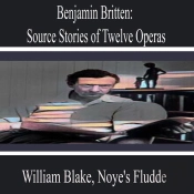 Benjamin Britten: Source Stories Of Twelve Operas