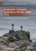 Benjamin Colmanâ€™S Epistolary World, 1688-1755