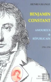 Benjamin Constant Amoureux & Republicain