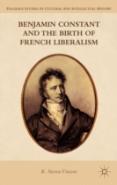 Benjamin Constant And The Birth Of French Liberalism
