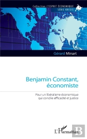 Benjamin Constant, Economiste - Pour Un Liberalisme Economique Qui Concilie Efficacite Et Justice