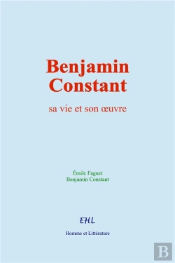 Bertrand.pt - Benjamin Constant - Sa Vie Et Son Oeuvre