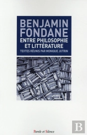 Benjamin Fondane ; Entre Philosophie Et Littérature