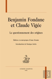 Benjamin Fondane Et Claude Vigée ; Le Questionnement Des Origines