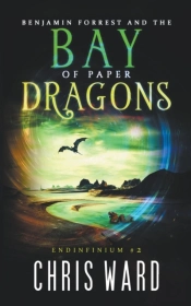 Benjamin Forrest And The Bay Of Paper Dragons