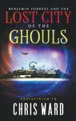 Benjamin Forrest And The Lost City Of The Ghouls