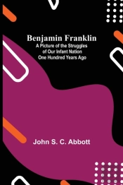 Benjamin Franklin  A Picture Of The Stru