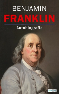 Bertrand.pt - Benjamin Franklin - Autobiografia