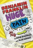 Benjamin Franklin: Huge Pain In My...