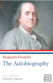 Benjamin Franklin: The Autobiography