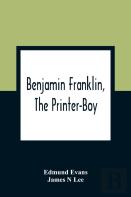 Benjamin Franklin, The Printer-Boy