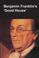 Benjamin Franklin'S Good House (National Parks Handbook Series)
