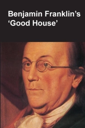 Benjamin Franklin'S Good House (National Parks Handbook Series)