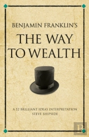 Benjamin Franklin'S The Way To Wealth