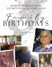 Benjamin Harrison Ward And Elizabeth Francis (Jones) Ward Family Birthdays
