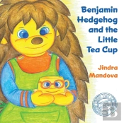 Benjamin Hedgehog And The Little Tea Cup