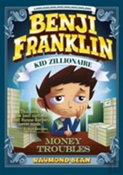 Bertrand.pt - Benji Franklin: Kid Zillionaire: Money Troubles