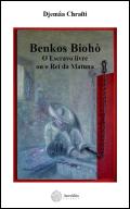 Benkos Biohò - O Escravo Livre ou o Rei da Matuna