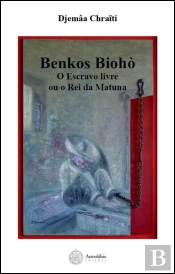 Benkos Biohò - O Escravo Livre ou o Rei da Matuna
