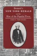 Bennett'S New York Herald And The Rise Of The Popular Press