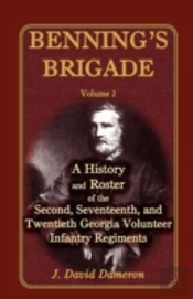 Benning'S Brigade: Volume 2, A History A