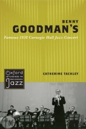 Benny Goodman'S Famous 1938 Carnegie Hall Jazz Concert