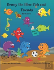 Benny The Blue Fish And Friends Books 1-5