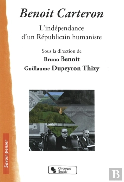 Bertrand.pt - Benoît Carteron ; L'Indépendance D'Un Républicain Humaniste En Démocratie