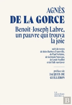 Bertrand.pt - Benoît-Joseph Labre, Un Pauvre Qui Trouva La Joie. Suivi De Textes De Jules Barbey D'Aurevilly, Paul Verlaine, Germain Nouveau, Louis Veuillot, Paul Claudel Et Falk Van Gaver