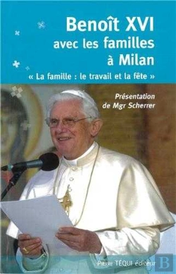 Bertrand.pt - Benoît Xvi, Avec Les Familles À Milan : La Famille, Le Travail Et La Fête