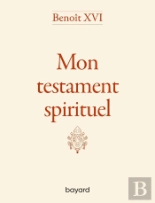 Benoît Xvi - Mon Testament Spirituel