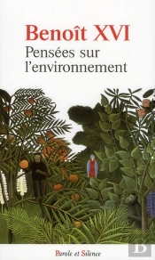 Benoît Xvi ; Pensées Sur L'Environnement