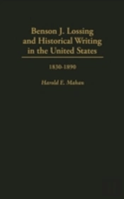 Benson J. Lossing And Historical Writing In The United States