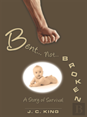 Bent . . . Not . . . Broken