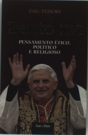 Bento XVI - Pensamento Ético, Político e Religioso
