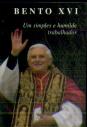 Bento XVI - Um Simples e Humilde Trabalhador