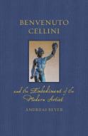 Benvenuto Cellini And The Embodiment Of The Modern Artist