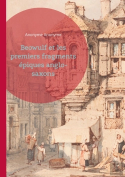 Bertrand.pt - Beowulf Et Les Premiers Fragments Épiques Anglo-Saxons : Découvrez Les Joyaux De La Poésie Héroïque Anglo-Saxonne