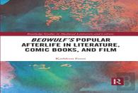 Beowulf'S Popular Afterlife In Literature, Comic Books, And Film