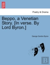 Beppo, A Venetian Story. (In Verse. By L