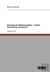 Beratung Als Medienangebot - Inhalte, Beurteilung, Akzeptanz